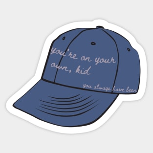 You're on your own, kid. You always have been baseball cap - inspired by Taylor Swift - Midnights Sticker